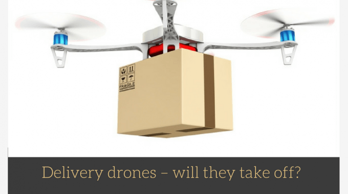 Delivery Drones – Will They Take Off ?