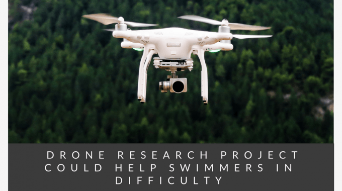 Drone Research Project Could Help Swimmers In Difficulty