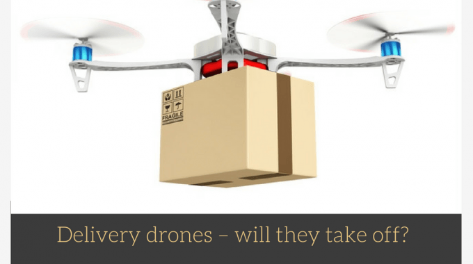 Delivery Drones – Will They Take Off?
